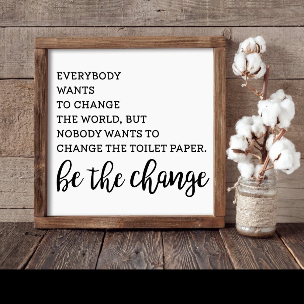 Be The Change Hand-crafted sign